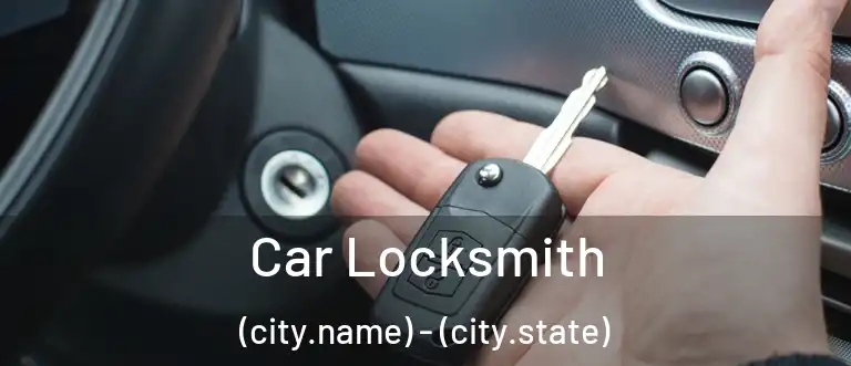 Car Locksmith (city.name) - (city.state)